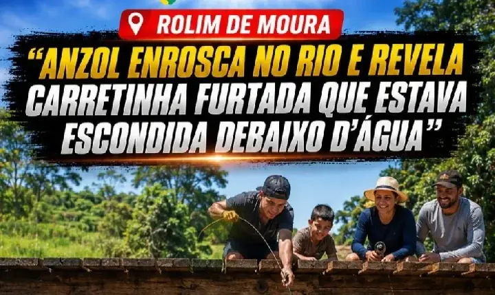 cidade - Rolim de Moura- “Anzol enrosca no rio e revela carretinha furtada que estava escondida debaixo d’água”