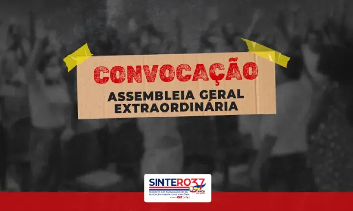 Convocação SINTERO convoca trabalhadores em educação para Assembleia Geral Extraordinária