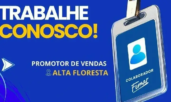 Destaque - Femar abre vaga para Promotor de Vendas em Alta Floresta d’Oeste