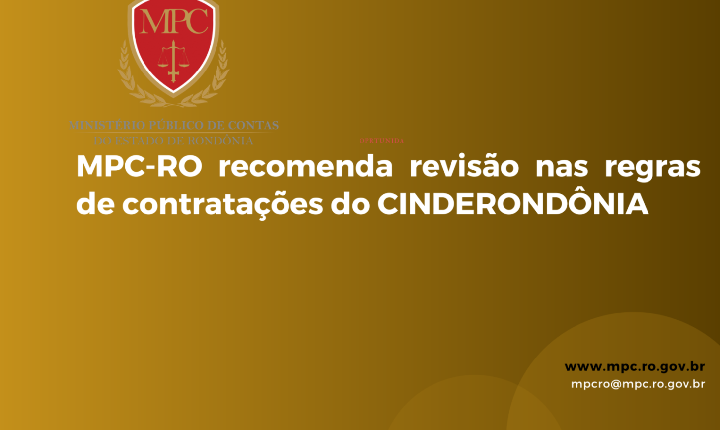 MPC-RO recomenda revisão nas regras de contratações do CINDERONDÔNIA