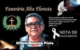 A Funerária Alta Floresta comunica o falecimento de Nilton Bezerra Pinto, popular Paraíba do Cartório