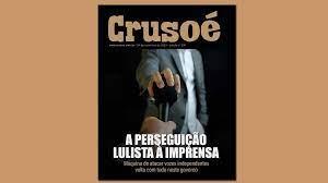 Crusoé: “A perseguição lulista à imprensa”
