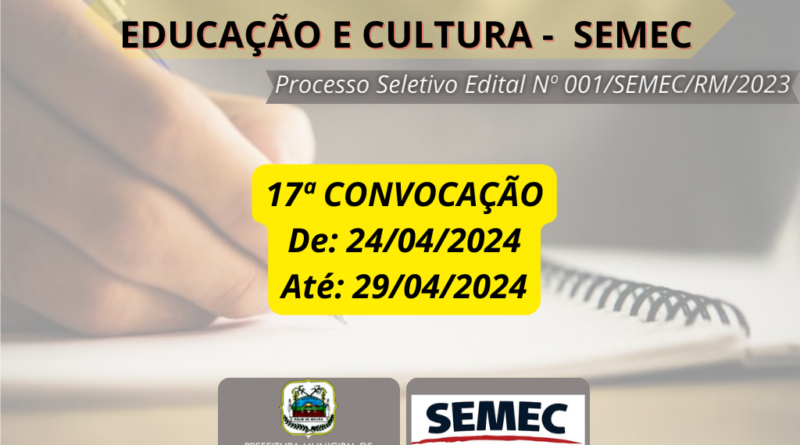 SEMEC-SEMEC publica décima sétima convocação referente ao processo seletivo Edital 001/SEMEC/RM/2023