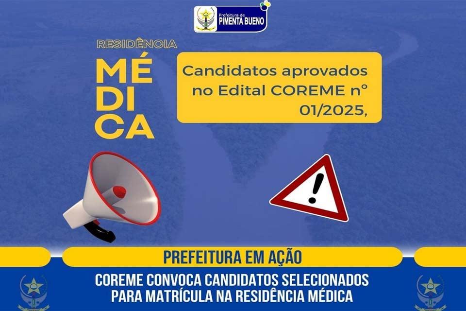 Convocação - COREME de Pimenta Bueno convoca candidatos selecionados para matrícula na Residência Médica