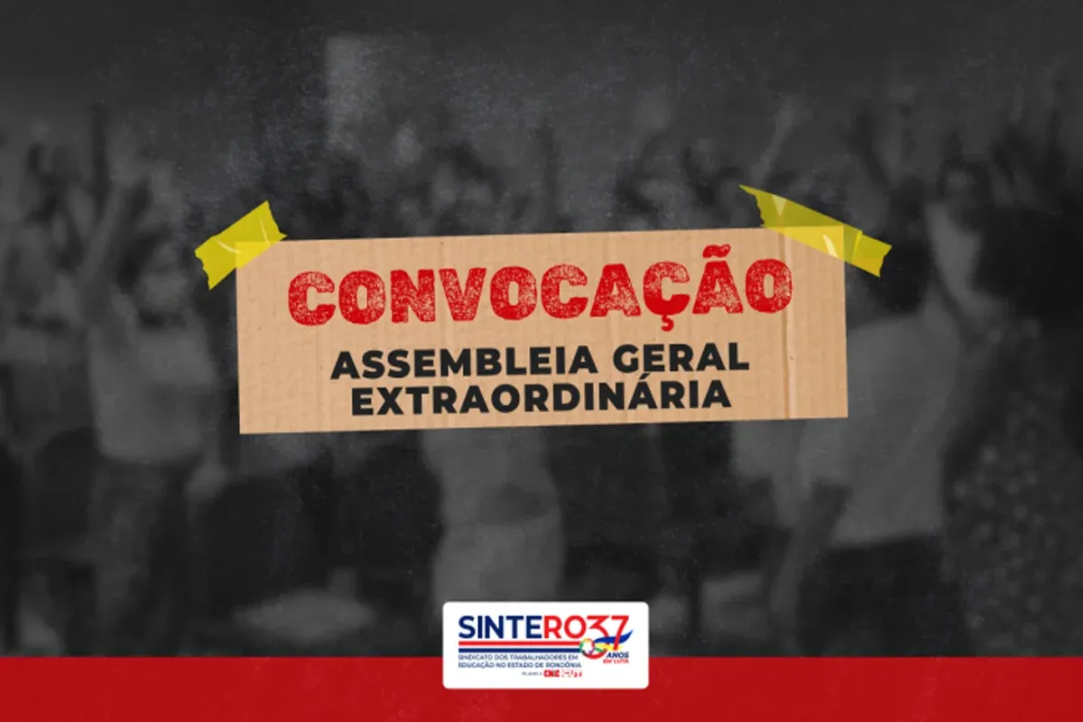 Convocação SINTERO convoca trabalhadores em educação para Assembleia Geral Extraordinária