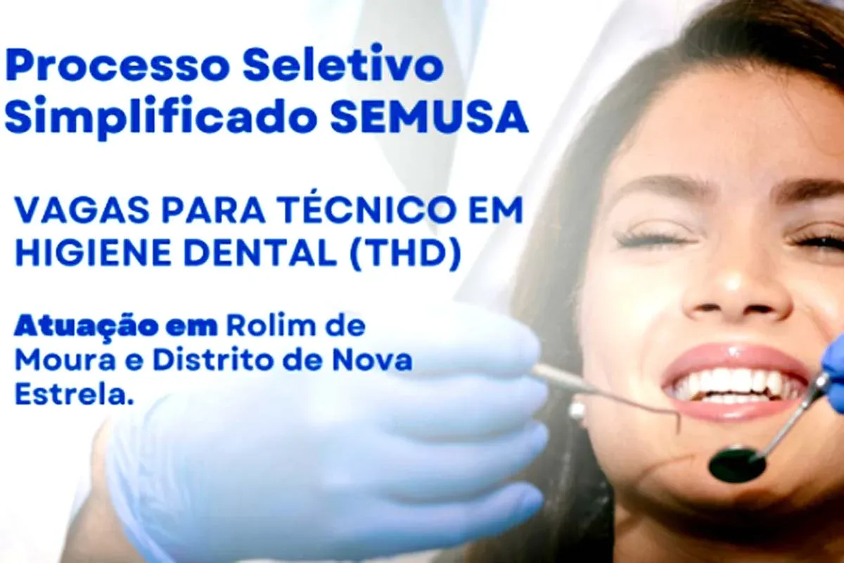 ROLIM DE MOURA - Semusa anuncia a abertura de Processo Seletivo Simplificado para a contratação de Técnicos em Higiene Dental