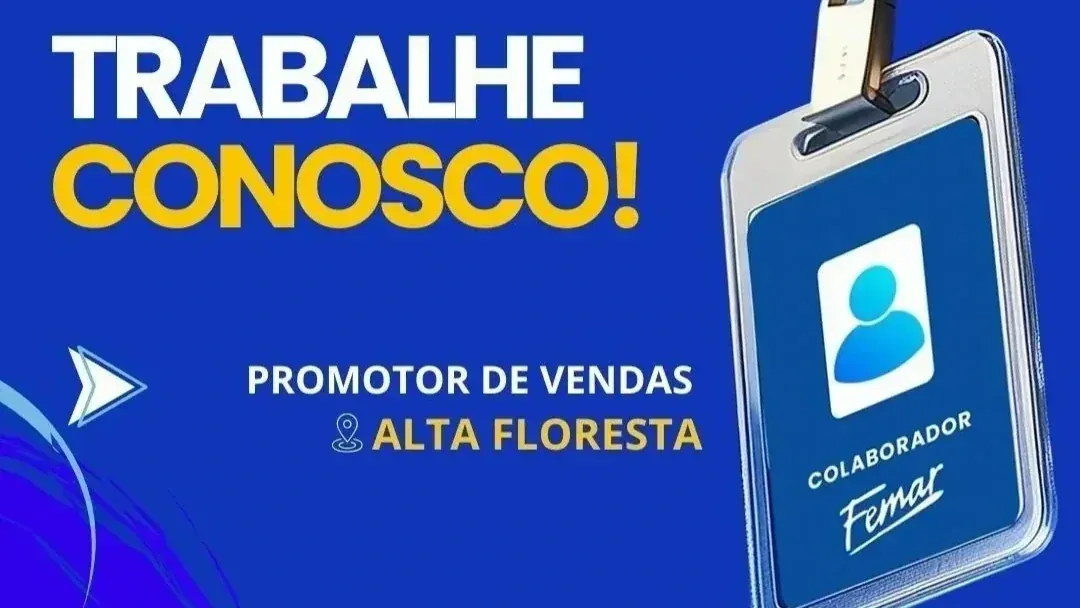 Destaque - Femar abre vaga para Promotor de Vendas em Alta Floresta d’Oeste