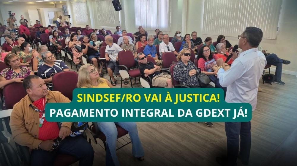 Geral - Sindsef/RO vai à Justiça para garantir o pagamento integral da GDEXT aos servidores transpostos