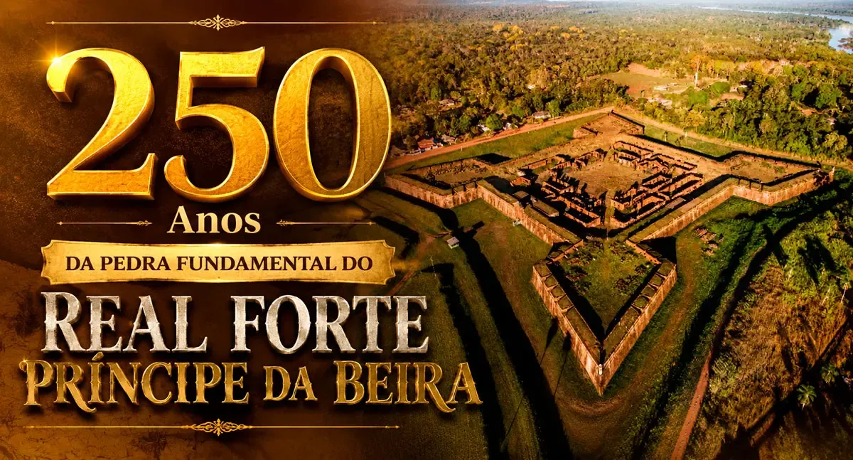 Notícias - 250 Anos da Pedra Fundamental do Real Forte Príncipe da Beira: o monumento que consolidou as fronteiras do Brasil na Amazônia Ocidental