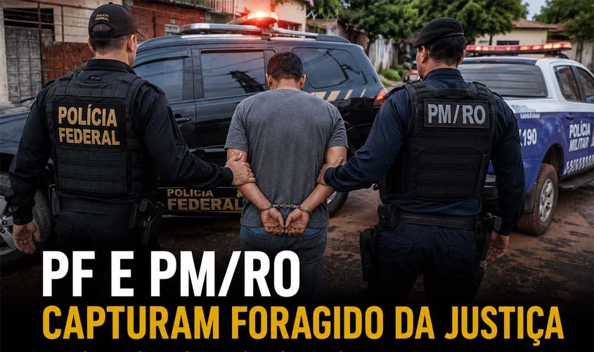 PF e PM/RO capturam foragido da Justiça