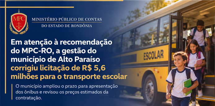 Em atenção à recomendação do MPC-RO, a gestão do município de  Alto Paraiso corrigiu licitação de R$5,6 milhões para o transporte escolar